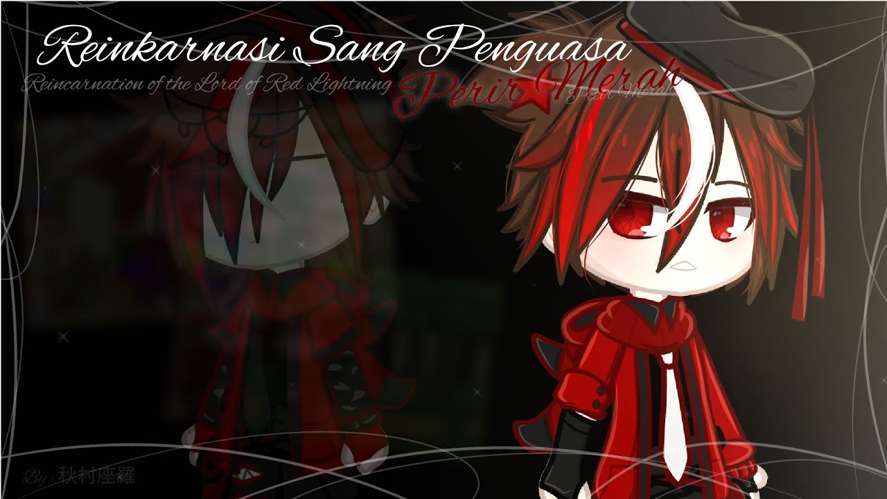 Reinkarnasi Sang Penguasa Petir Merah || Gcmm BoBoiBoy || Original! || AU! || [🇮🇩/🇺🇸] ||