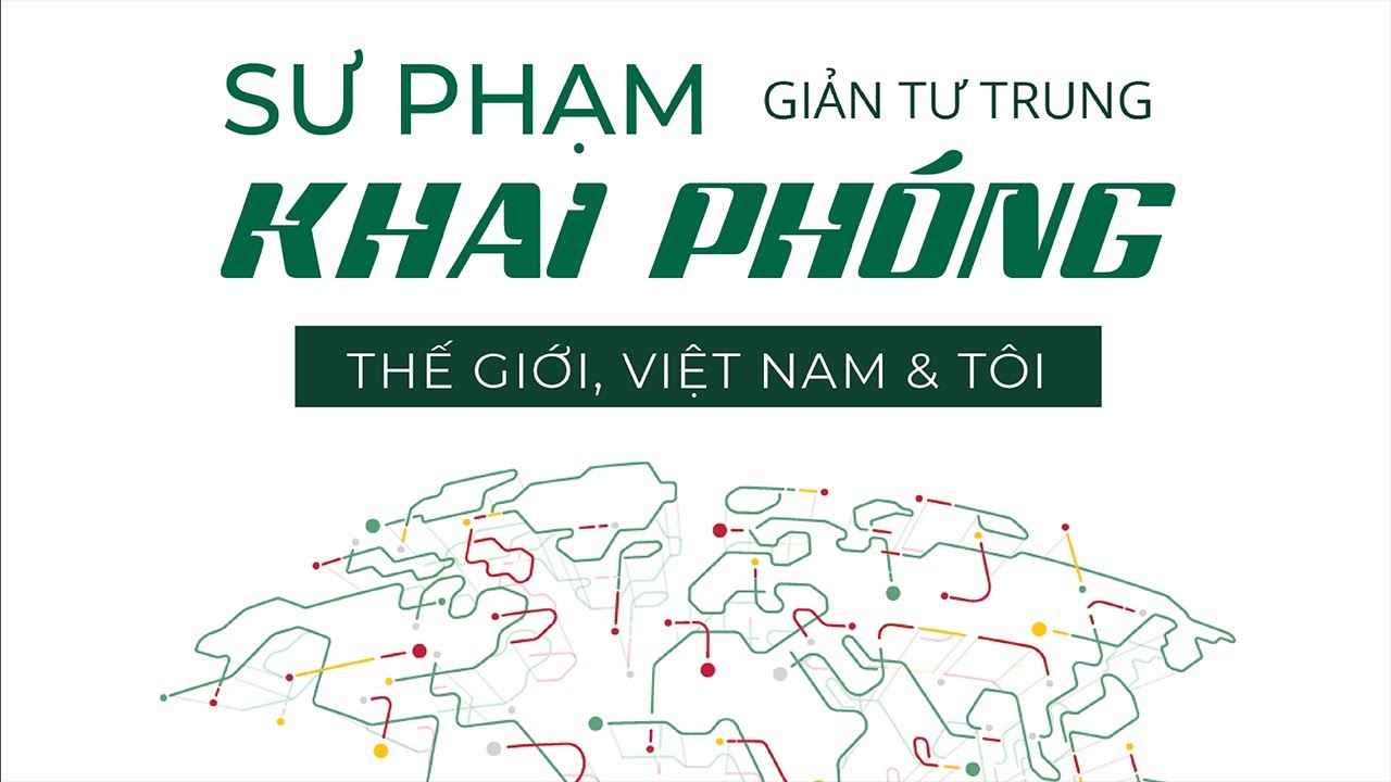 [Sách Nói] Sư Phạm Khai Phóng - Thế Giới, Việt Nam & Tôi - Chương 1 | Giản Tư Trung #giaoduc