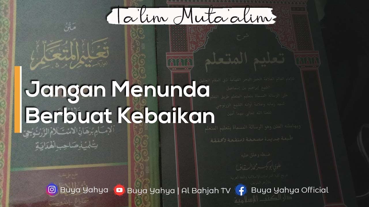 Jangan Menunda Berbuat Kebaikan | Ta'lim Muta'alim | Buya Yahya | 21 Dzulhijjah 1442 H