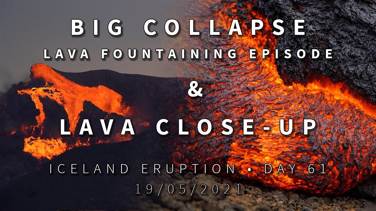 Big Collapse & Lava Close-up • Iceland Eruption - Fagradalsfjall • Day 61 • 19/05/2021