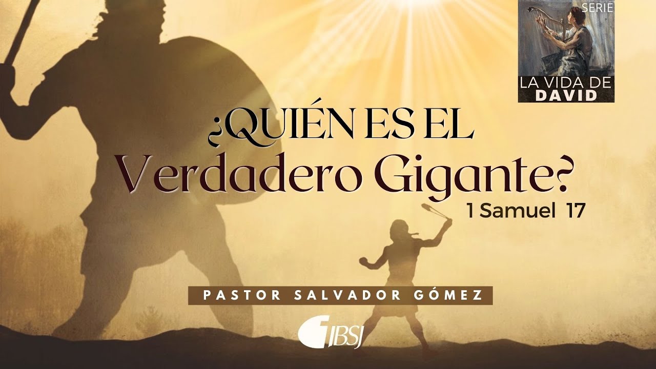 ¿Quién es el verdadero gigante? | 1 Samuel 17 | Ps. Salvador Gómez Dickson