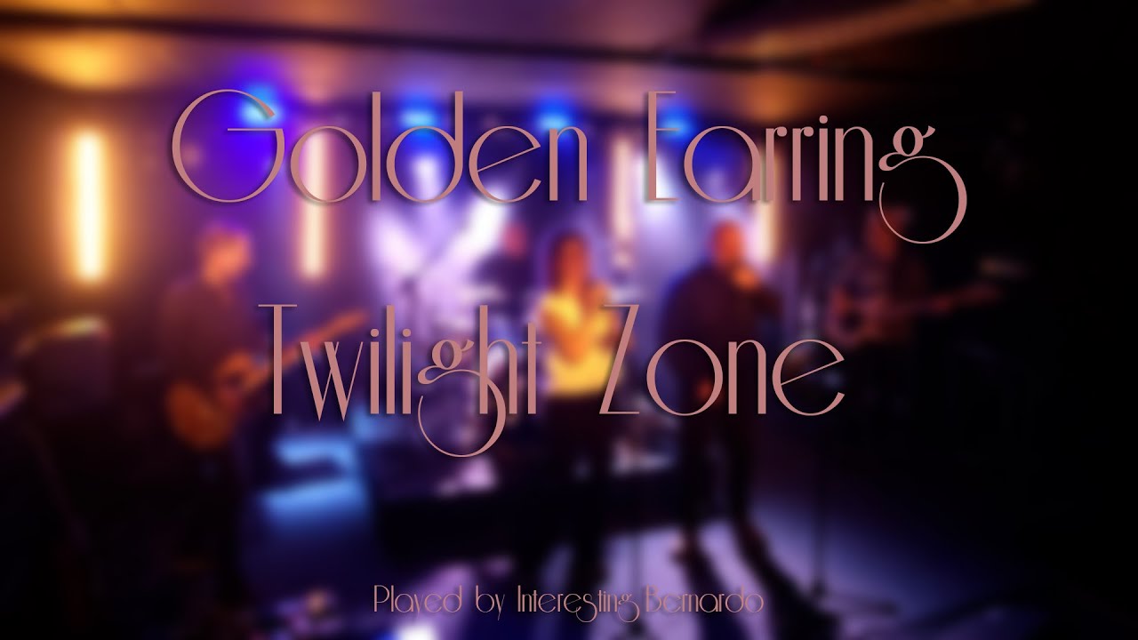 Golden Earring - Twilight Zone (performed by Interesting Bernardo)