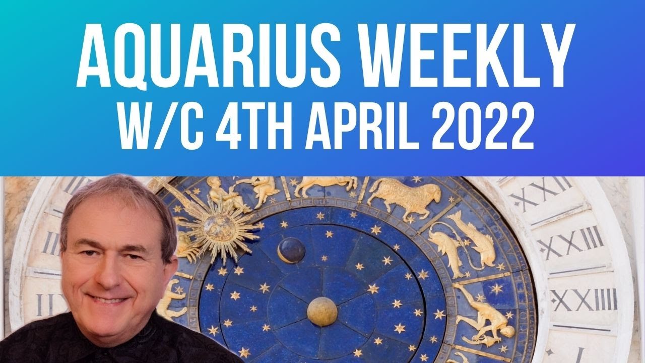 Aquarius Horoscope Weekly Astrology from 4th April 2022