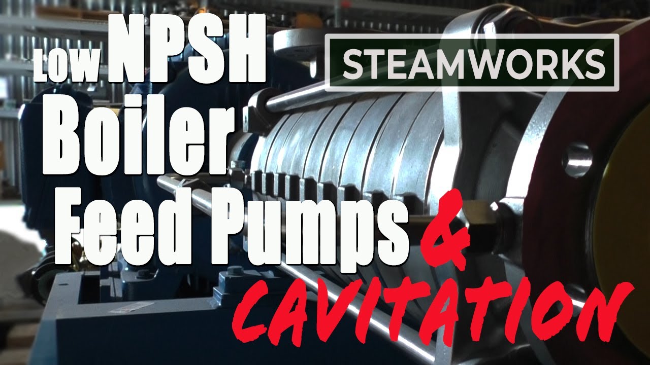 Boiler Feed Pump Cavitation & NPSH - SteamWorks
