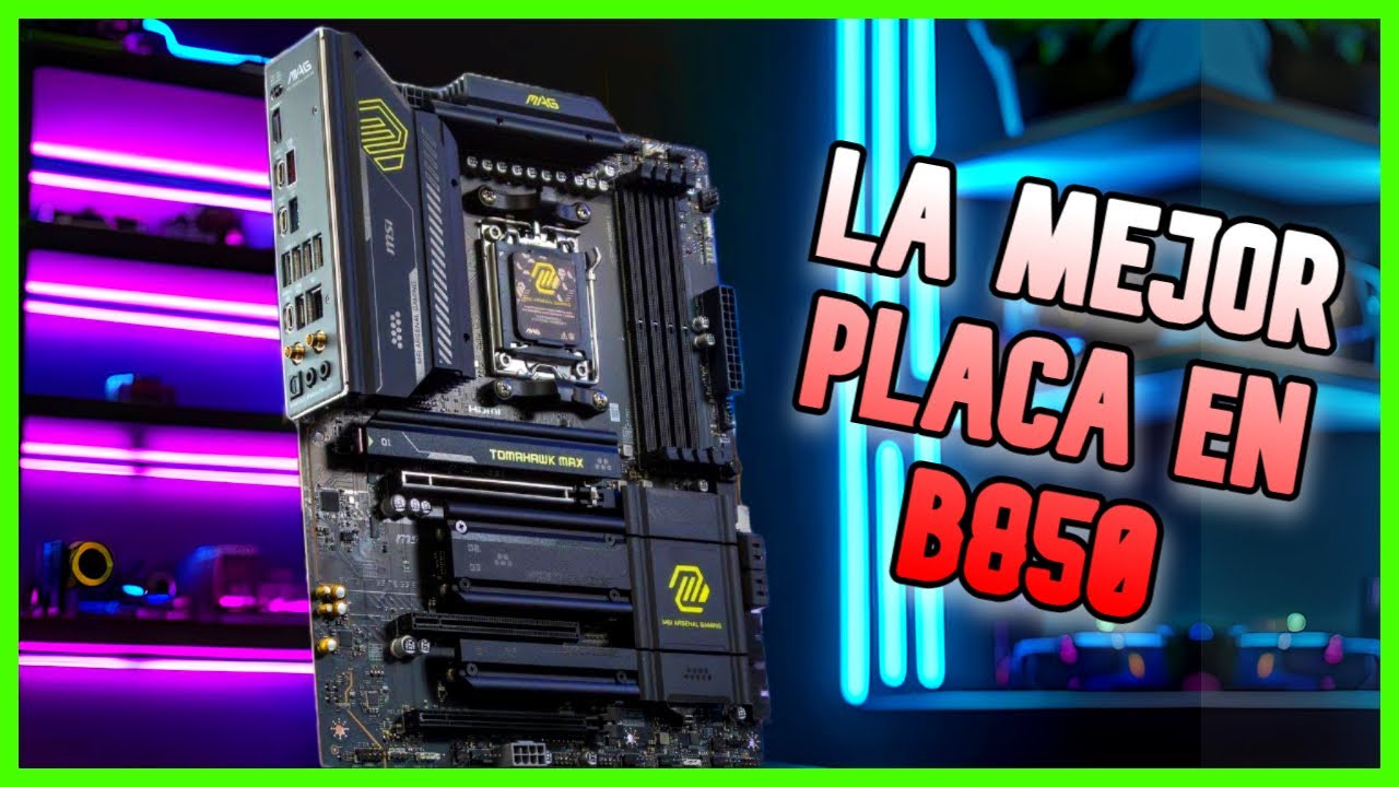 MSI MAG B850 TOMAHAWK MAX WIFI REVIEW ESPAÑOL