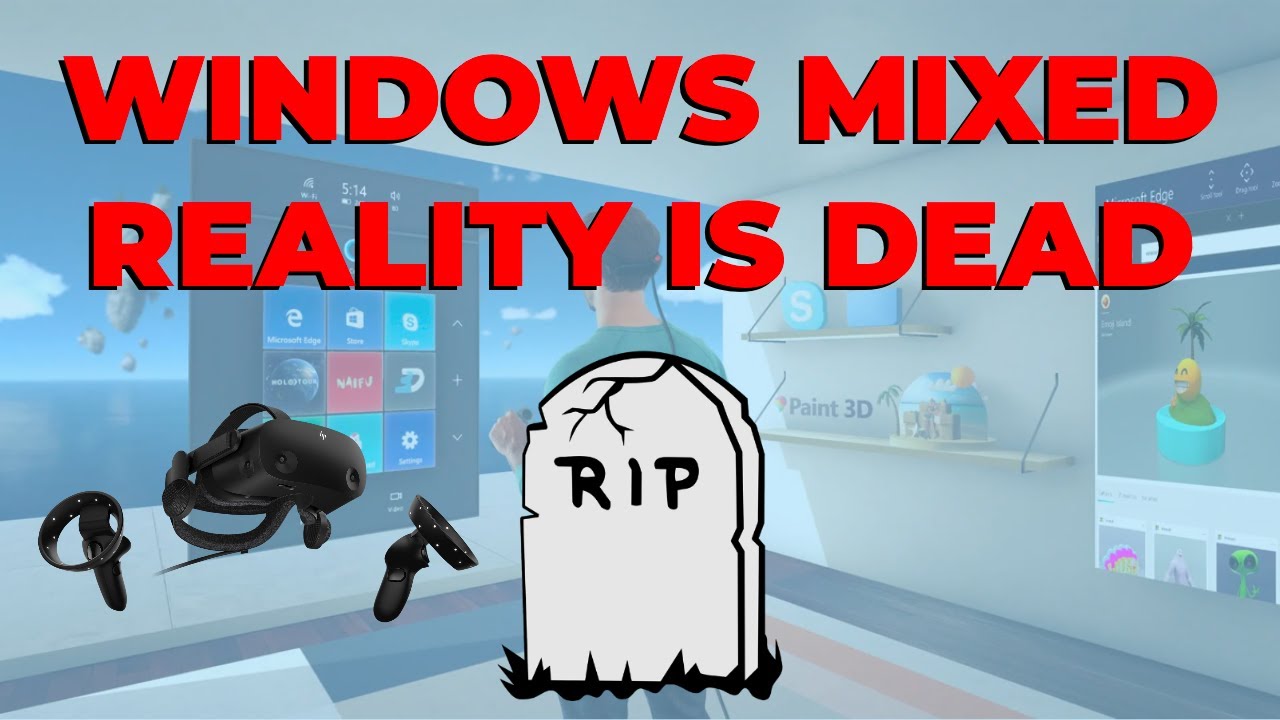 Windows Mixed Reality is Dead - RIP to WMR