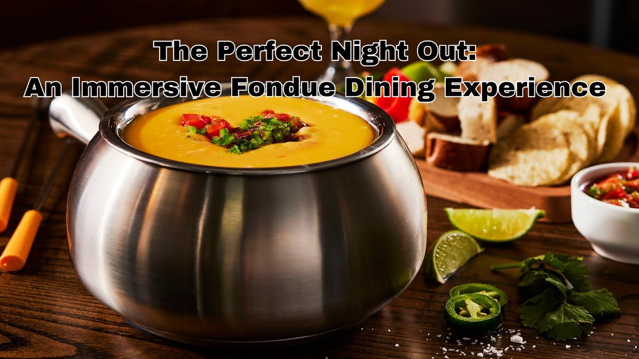 The Perfect Night Out: An Immersive Fondue Dining Experience
