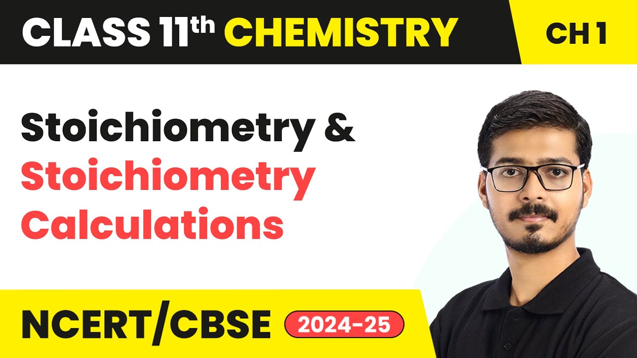 Stoichiometry & Stoichiometry Calculations | Class 11 Chemistry Chapter 1 | CBSE 2025-26