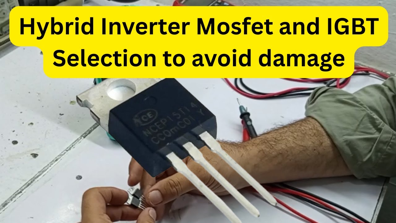 Hybrid Inverter Mosfet and IGBT Selection to avoid damage