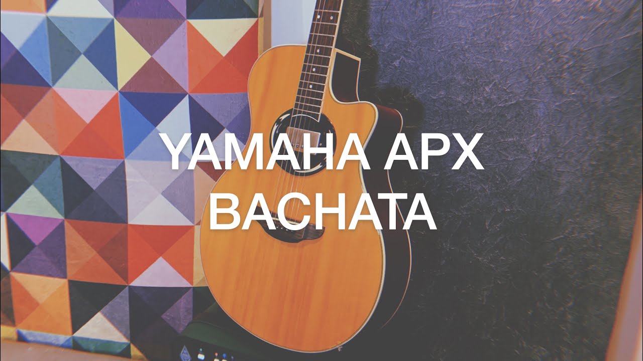 AULA #16 - “YAMAHA APX BACHATA”