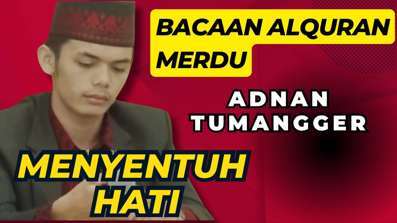 Bacaan Alquran Termerdu Adnan Tumangger Menyentuh Hati