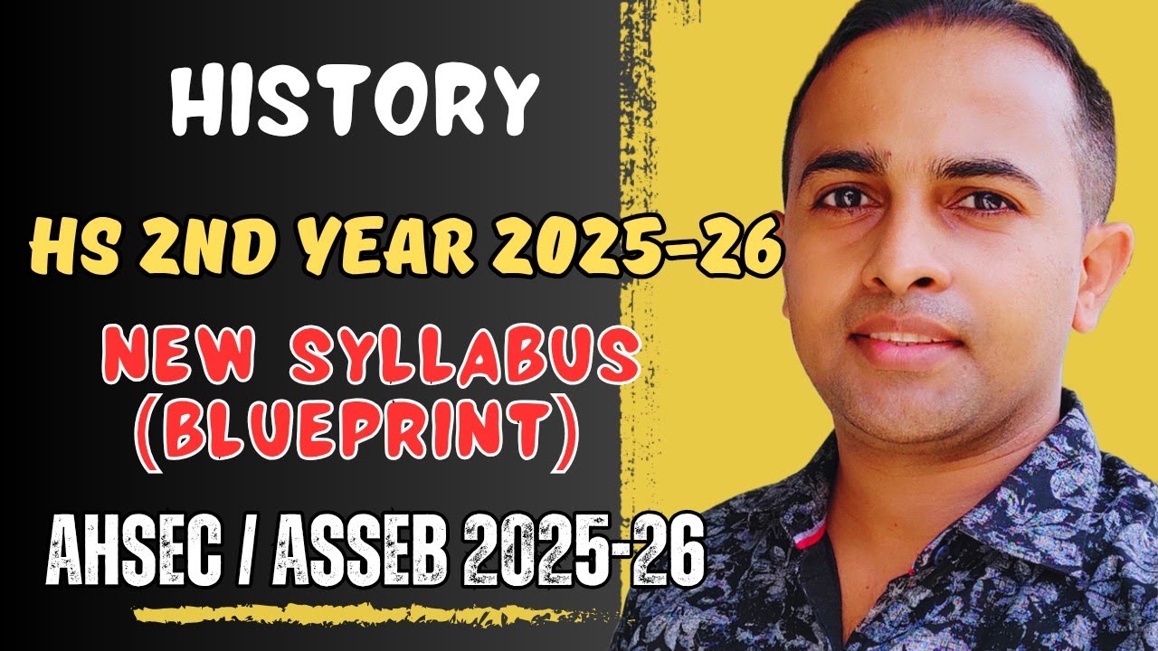 hs 2nd year History syllabus 2025-26| Ahsec / ASSEB| final syllabus/ class 12