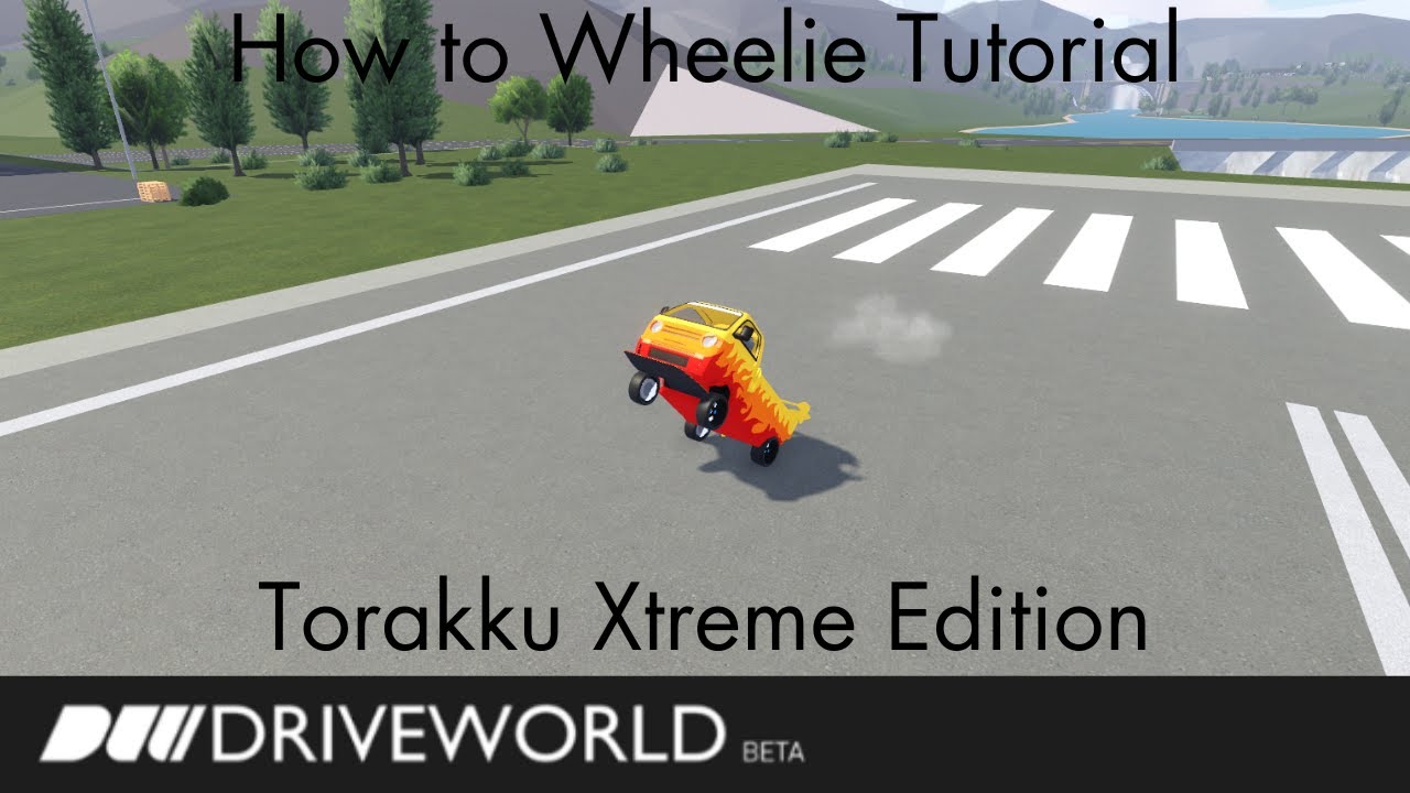 Drive World - Wheelie Tutorial - Torakku Xtreme