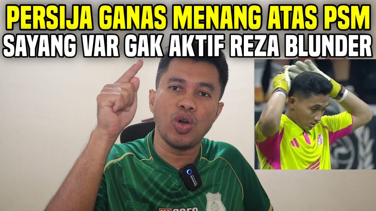 PERSIJA MENANG TAPI SAYANG VAR GAK AKTIF‼️REZA BUAT BLUNDER PARAH‼️KERUGIAN BESAR BUAT PSM