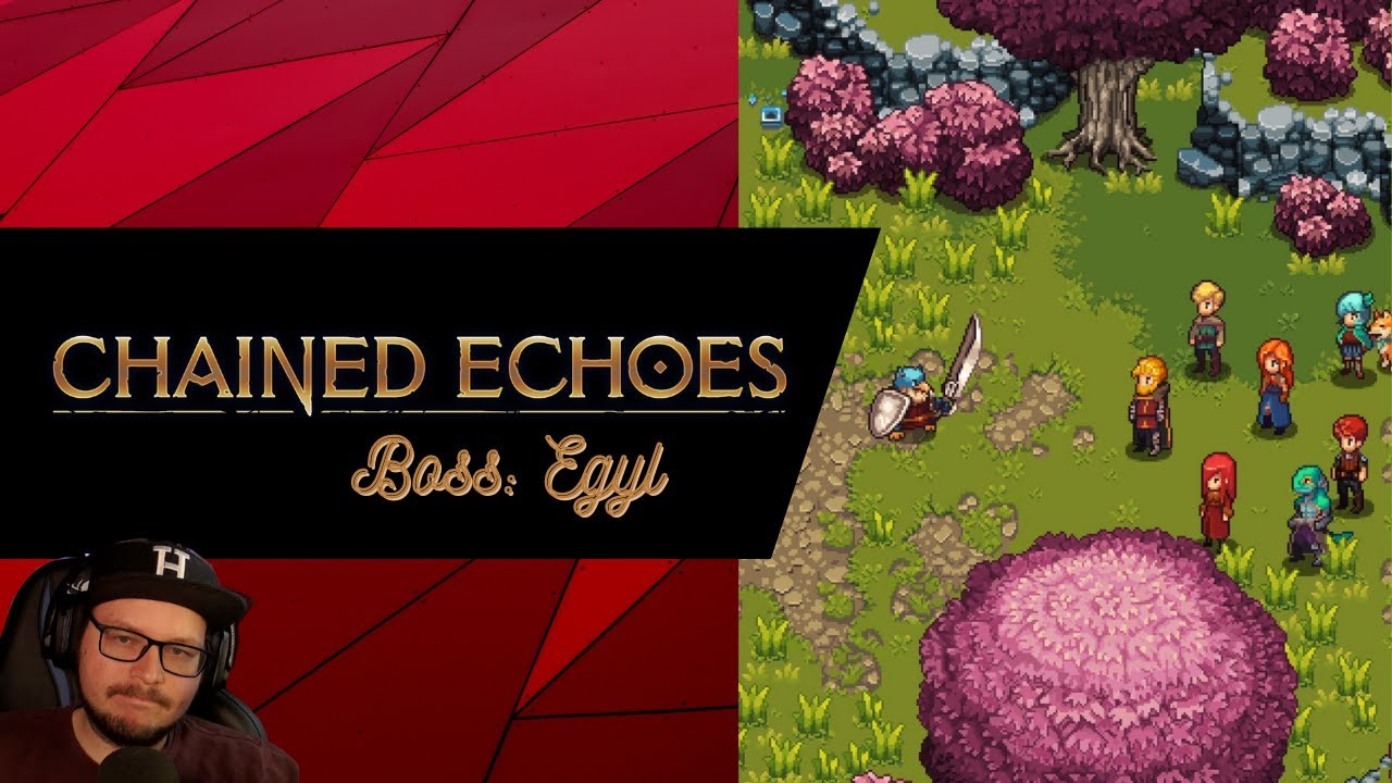 #chainedechoes 52 - Bossfight: Egyl