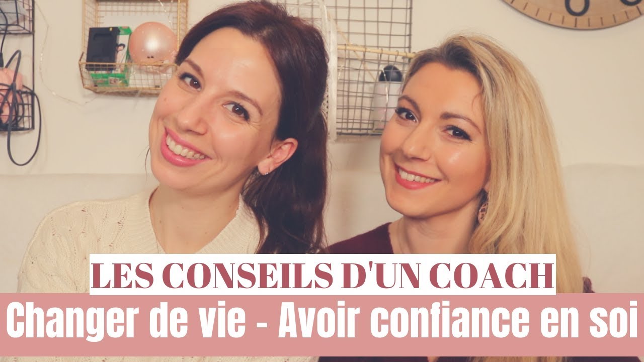 CHANGER DE BOULOT, AVOIR PLUS CONFIANCE EN SOI, LES CONSEILS D'UN COACH EN DEVELOPPEMENT PERSONNEL