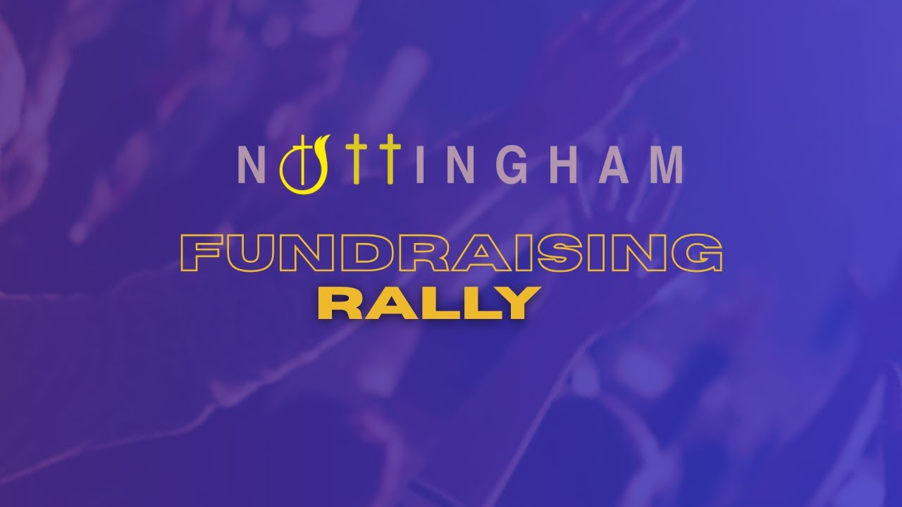 NTCG NOTTINGHAM | FUNDRAISING RALLY 18 MAY PM SERVICE