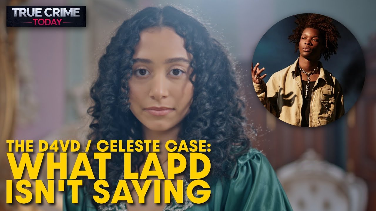 The D4vd + Celeste Rivas Case: What LAPD Isn&rsquo;t Saying Out Loud