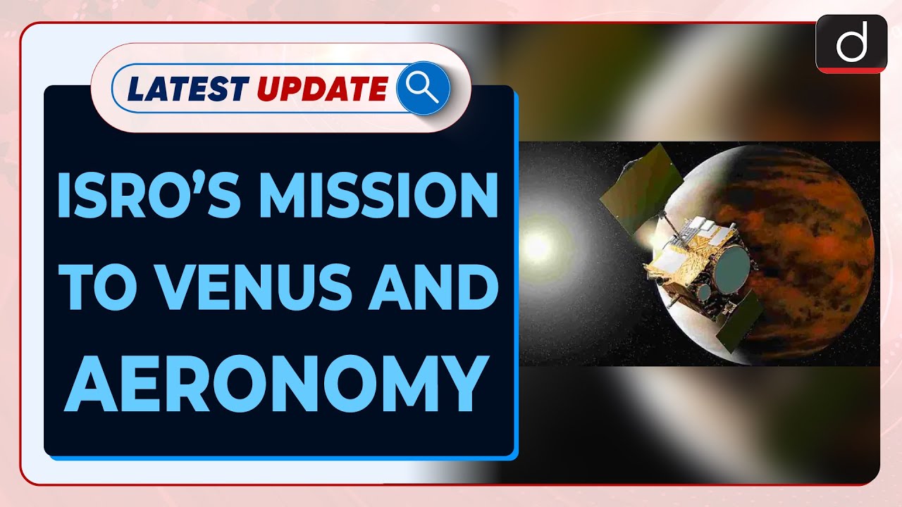 ISRO&rsquo;s Mission to Venus and Aeronomy | Latest update | Drishti IAS English