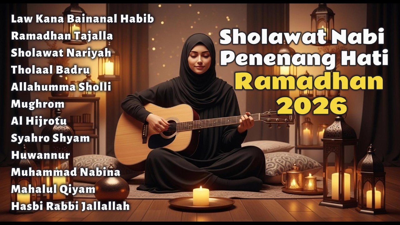 SHOLAWAT NABI TERBARU - Spesial Ramadhan 2026 🌙 Dzikir Penenang Hati & Jiwa