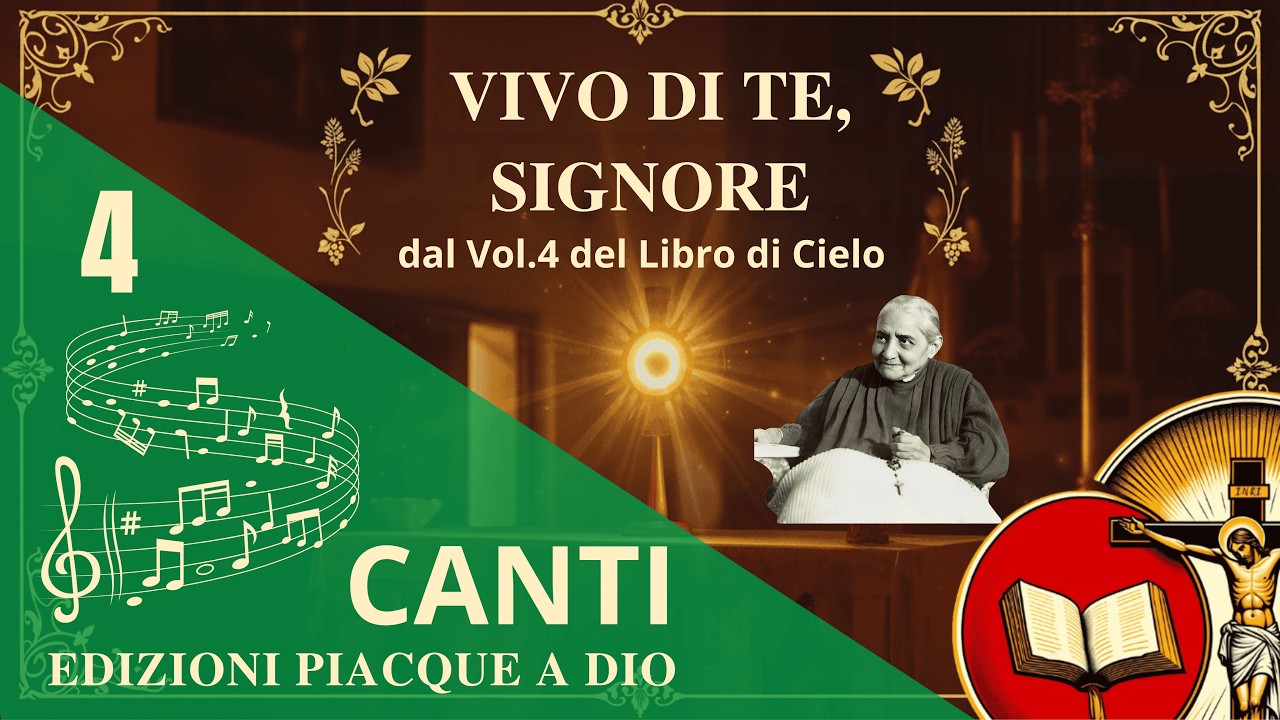 VIVO DI TE, SIGNORE: canto ispirato al Volume 4 del “Libro di Cielo” di Luisa Piccarreta