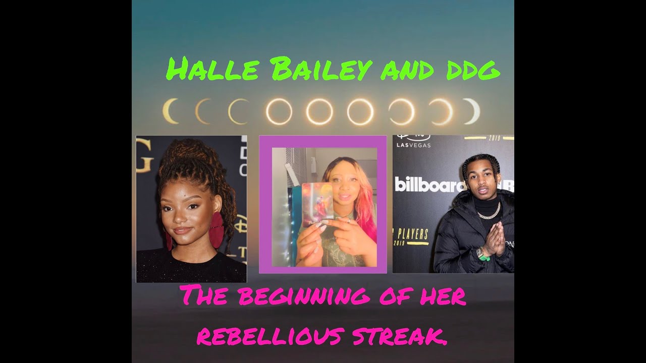 Halle Bailey and DDG. The beginning of her rebellious streak.