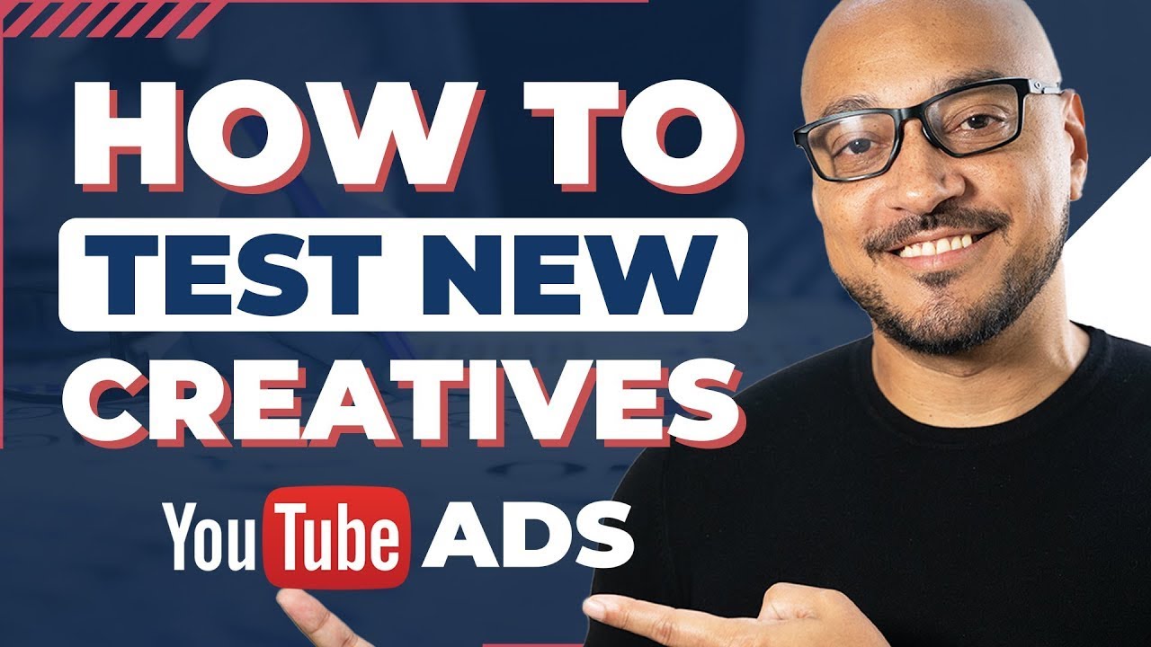 How To Test New YouTube Ads Creative The RIGHT WAY