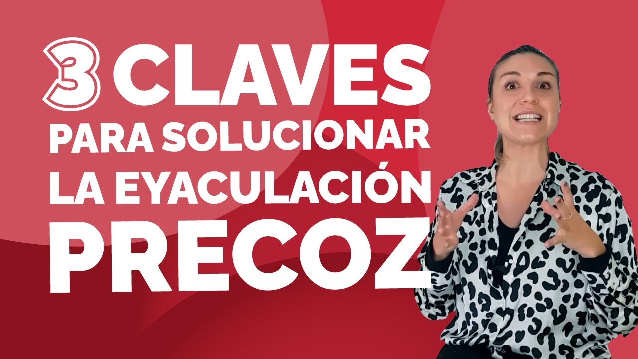 3 Claves para Eliminar la EYACULACIÓN PRECOZ 👌 Como Curar la Eyaculación Temprana