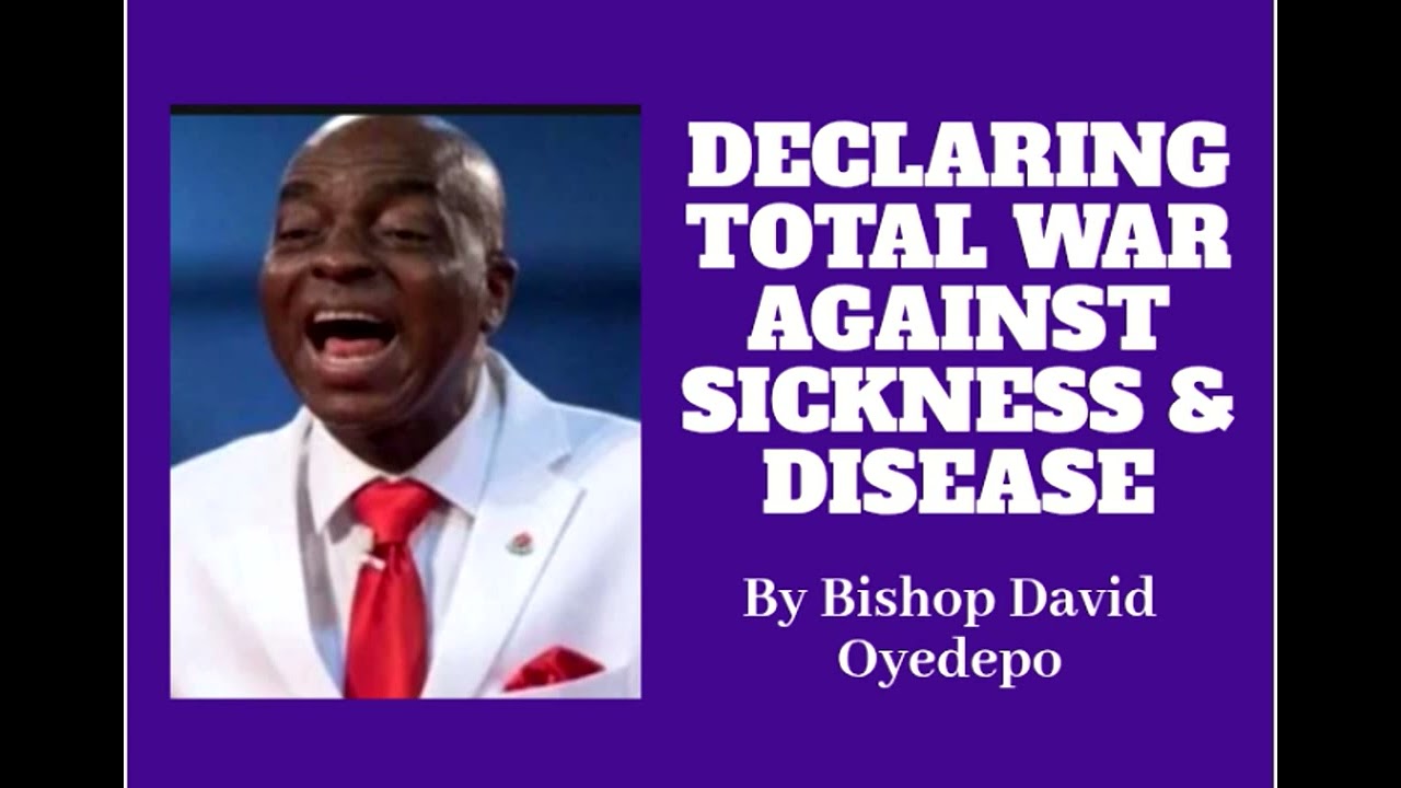 (PART 3)_DECLARING TOTAL WAR AGAINST SICKNESS & DISEASE_Bishop David Oyedepo
