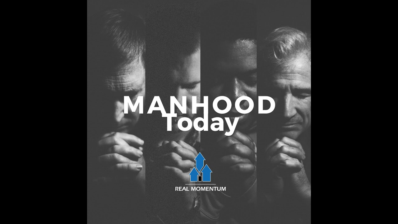 Manhood Today Needs MOMENTUM