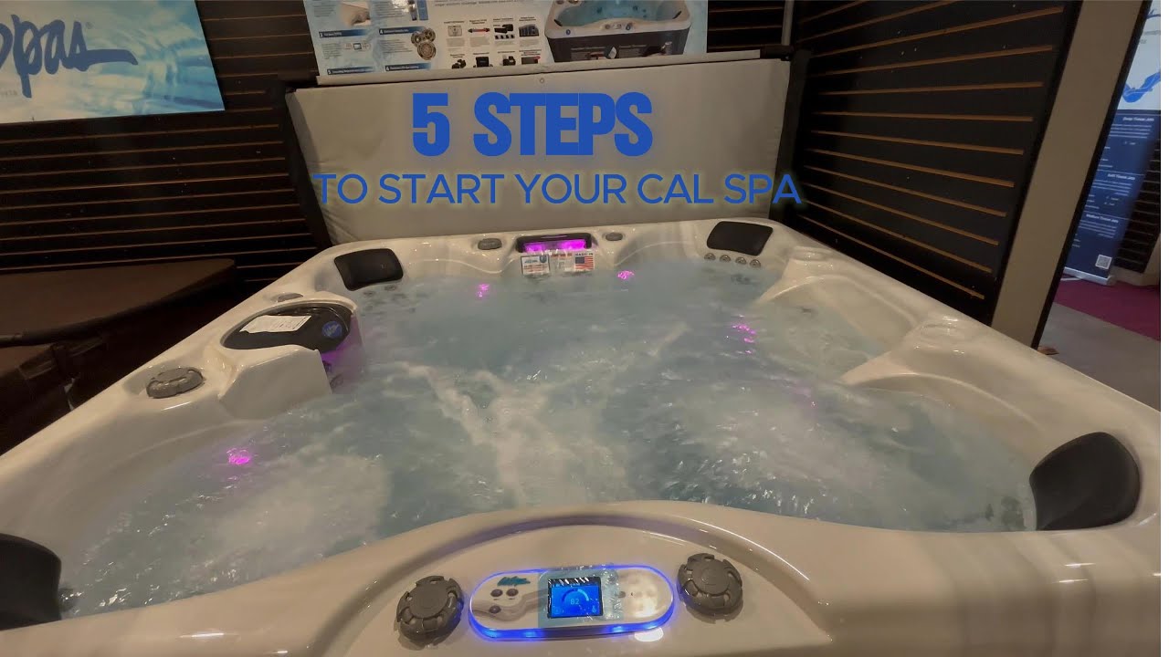 5 Steps to start up your Cal Spa