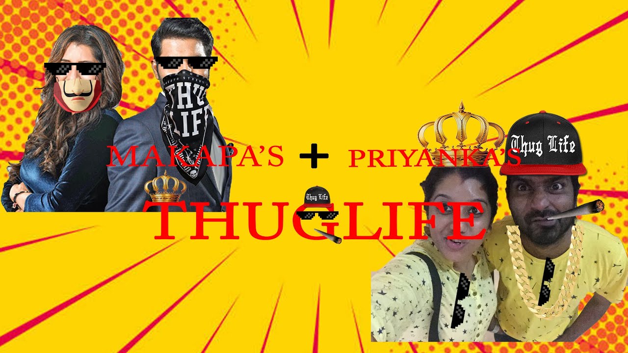 Makap's and Priyanka's Thug Life || Trimi production