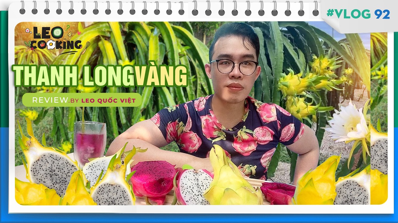 🌼Review | Ăn thử Thanh Long Vàng xem có vị như thế nào? | Leo Quốc Việt