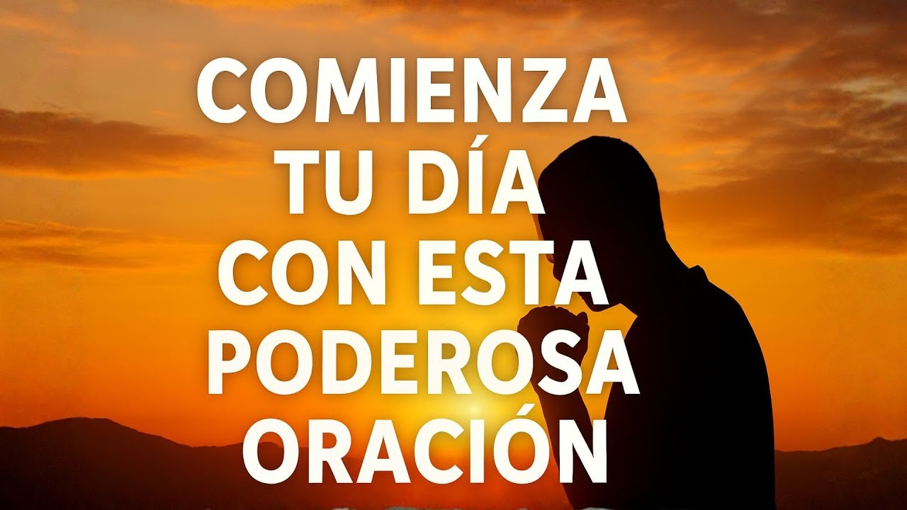 Oración de la mañana para empezar el día con la presencia de Dios