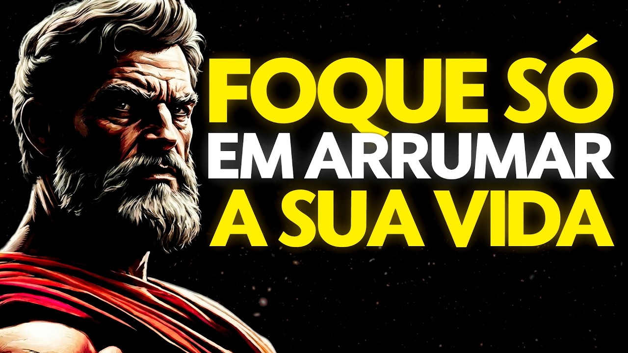 FOQUE SÓ EM ARRUMAR A SUA VIDA - 15 HÁBITOS ESTOICOS PARA COLOCAR SUA VIDA NOS EIXOS | Estoicismo