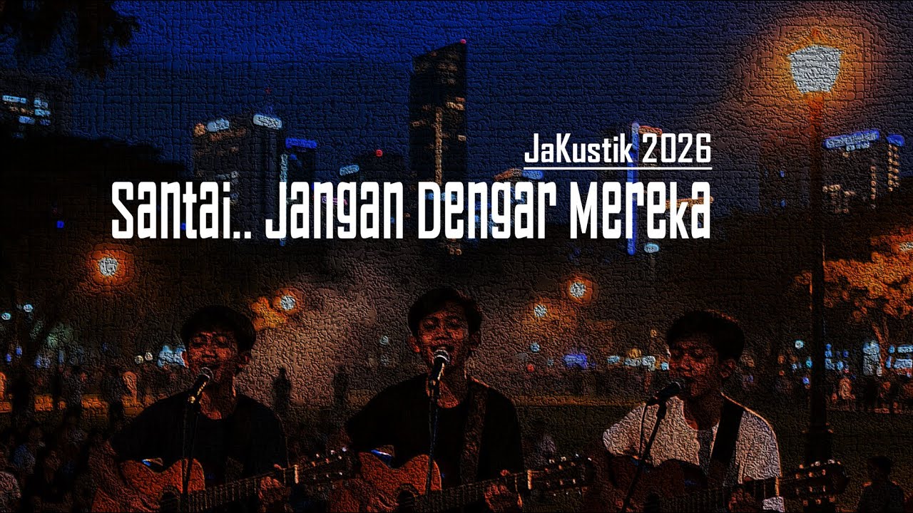 Santai.. Jangan Dengar Mereka – Lagu Akustik Penyemangat untuk Tetap Jadi Diri Sendiri