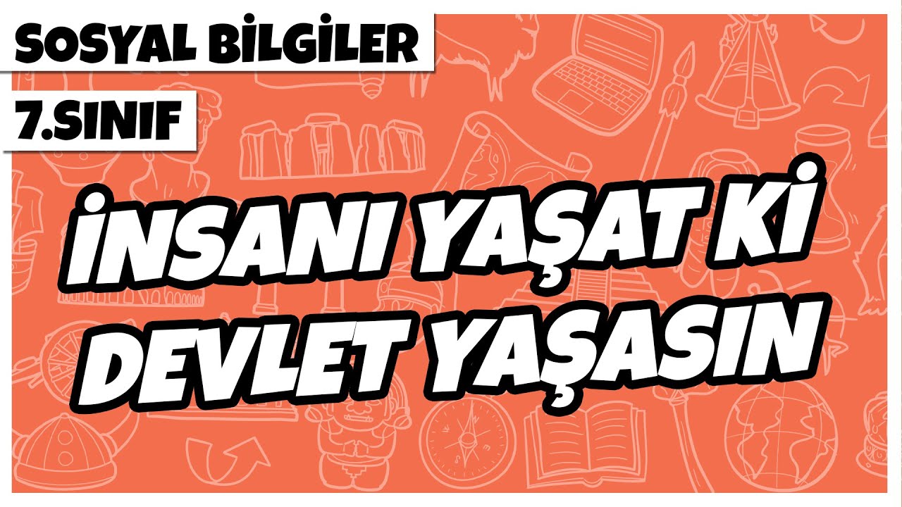 7. Sınıf Sosyal Bilgiler - İnsanı Yaşat Ki Devlet Yaşasın | 2022