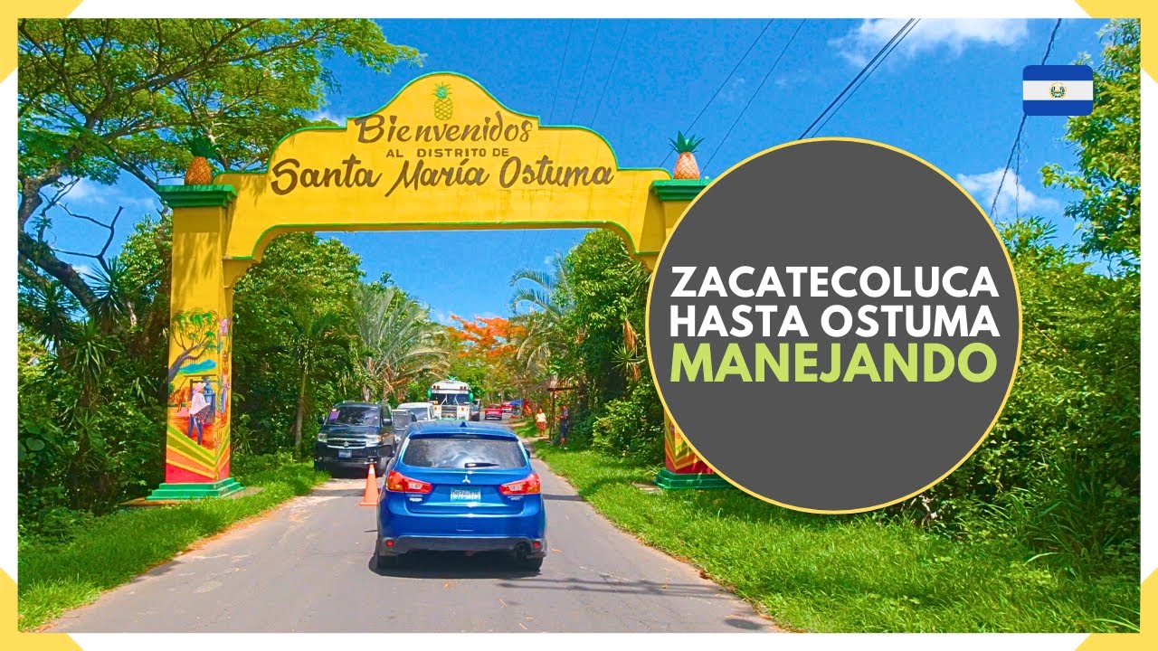 Manejando a SANTA MARIA OSTUMA desde ZACATECOLUCA - Capital de la Piña - EL SALVADOR 2025