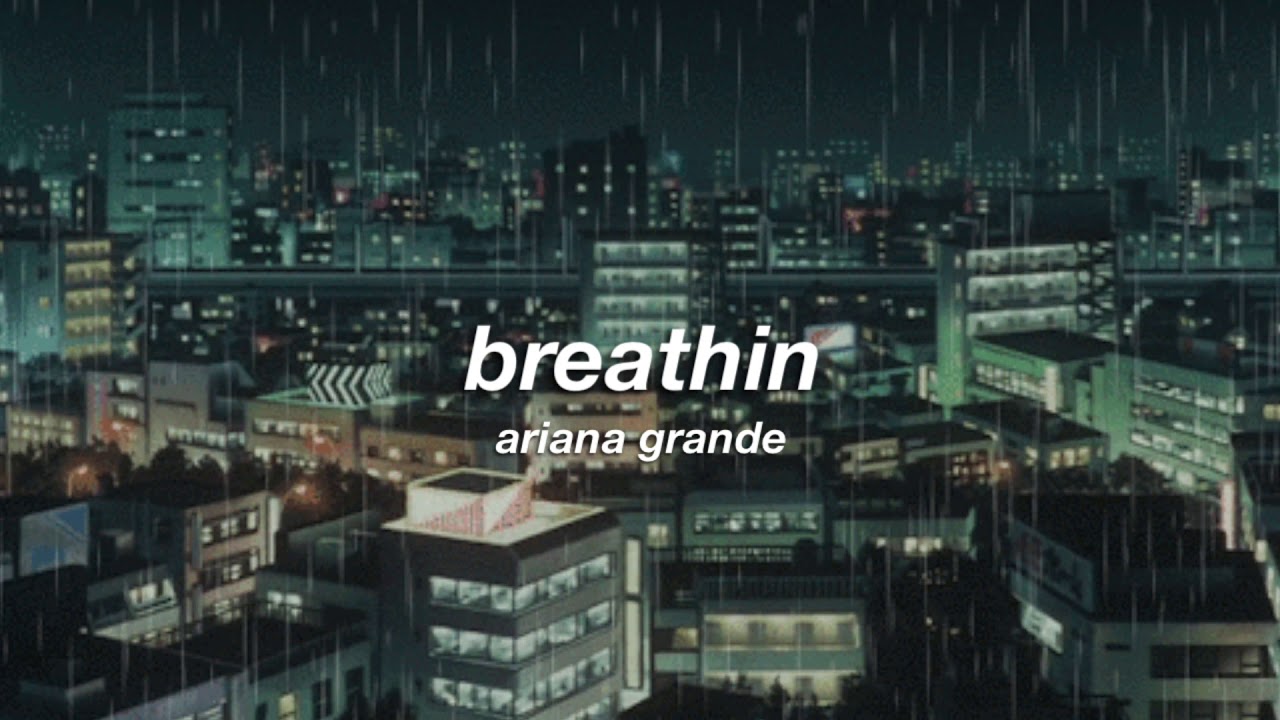 ariana grande - breathin (slowed + reverb) ✧