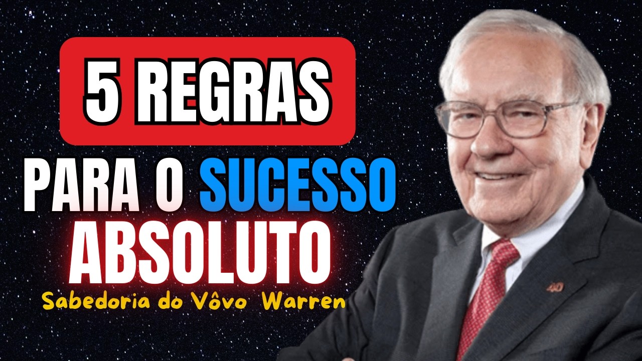 Warren Buffett: 5 regras para o sucesso absoluto.