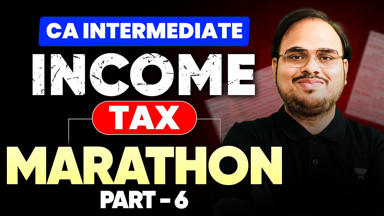 Marathon 6 | CA Intermediate Income Tax May 2026 | CA Kishan Kumar l ICAI