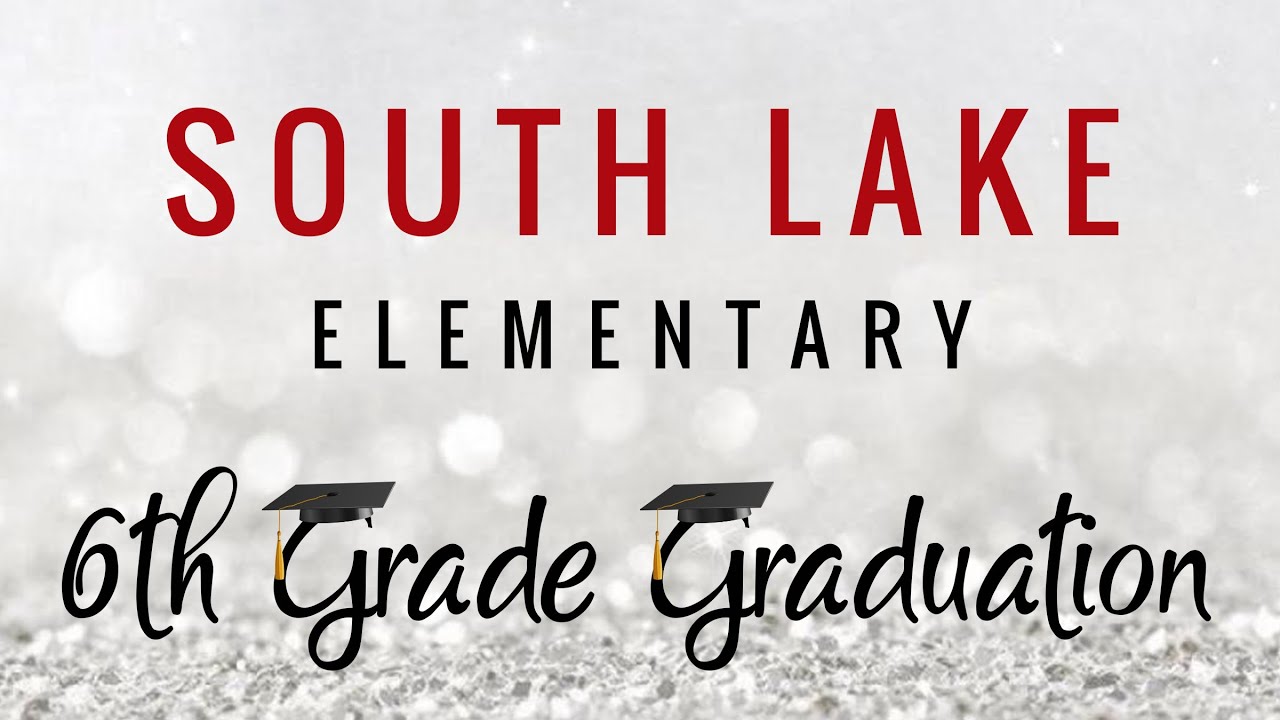 South Lake Elementary - 6th Grade Graduation