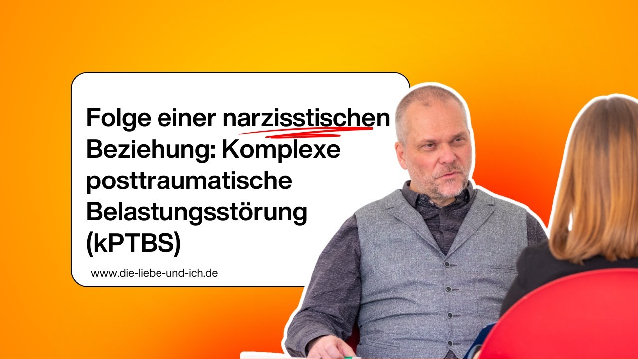 Folge einer narzisstischen Beziehung: Komplexe posttraumatische Belastungsst&ouml;rung (kPTBS)