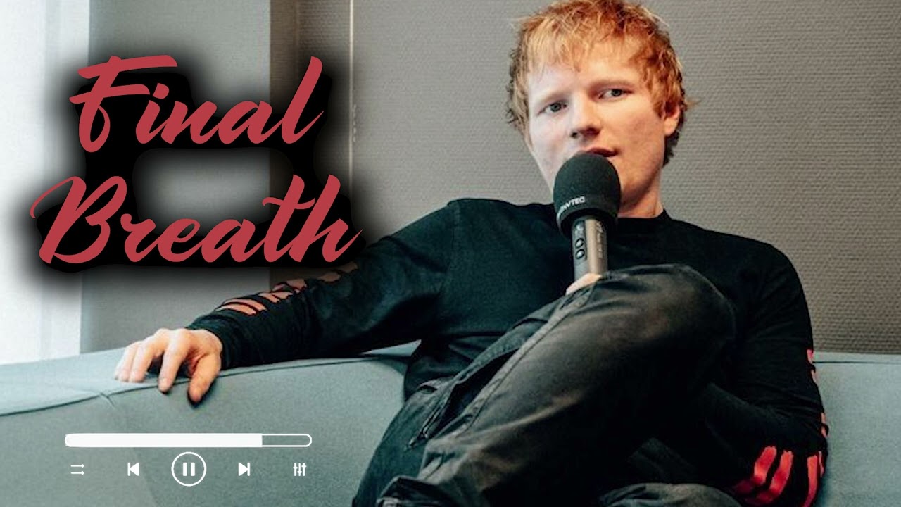 Ed Sheeran - Final Breath ( Official Audio ) #edsheeren