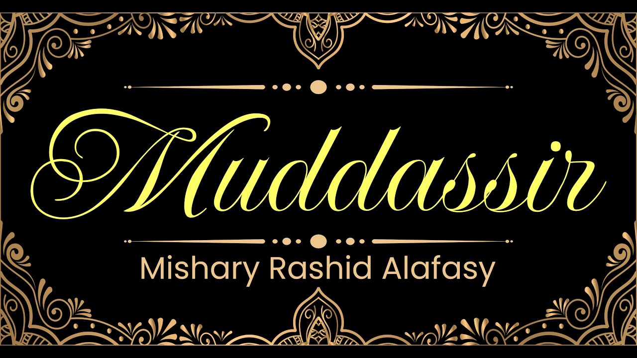 74. Muddassir surasi | Mishary Rashid Alafasy