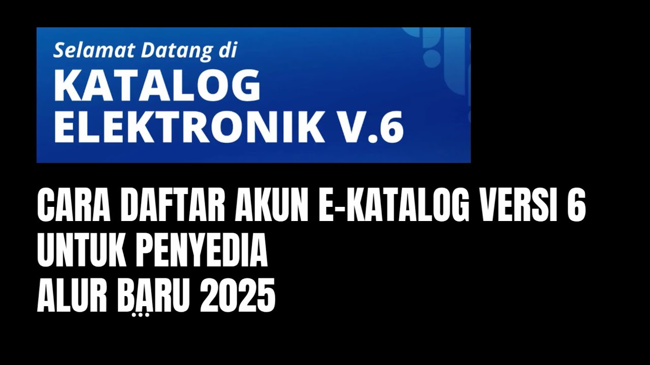 CARA PENYEDIA DAFTAR AKUN INAPROC-E KATALOG VERSI 6 ALUR BARU 2025