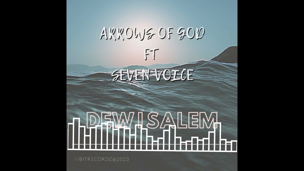 ARROWS OF GOD FT SEVEN VOICE_DEW I SALEM|BITRECORDZ@2023