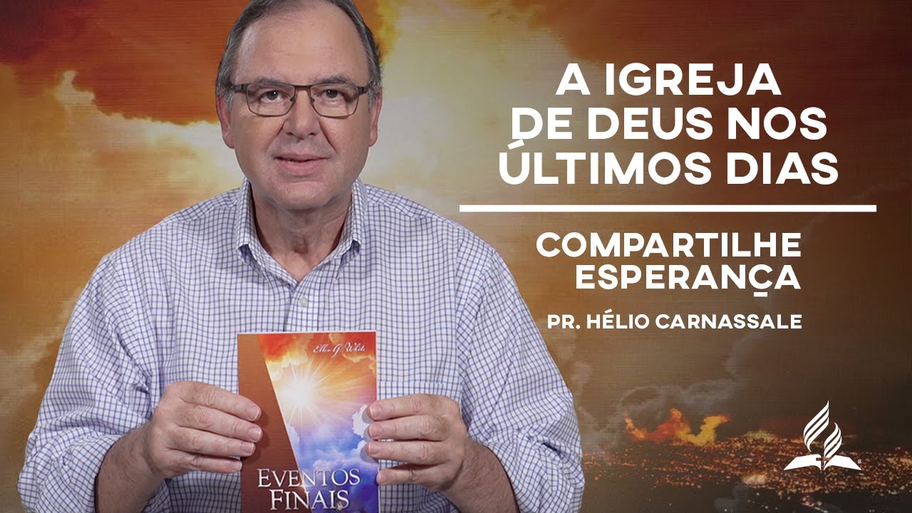 Capítulo 4 - A igreja de Deus nos últimos dias - Eventos Finais | Compartilhe Esperança
