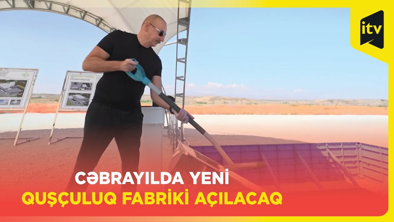 Prezident Cəbrayılda damazlıq yumurta istehsalı fabrikinin təməlini qoydu