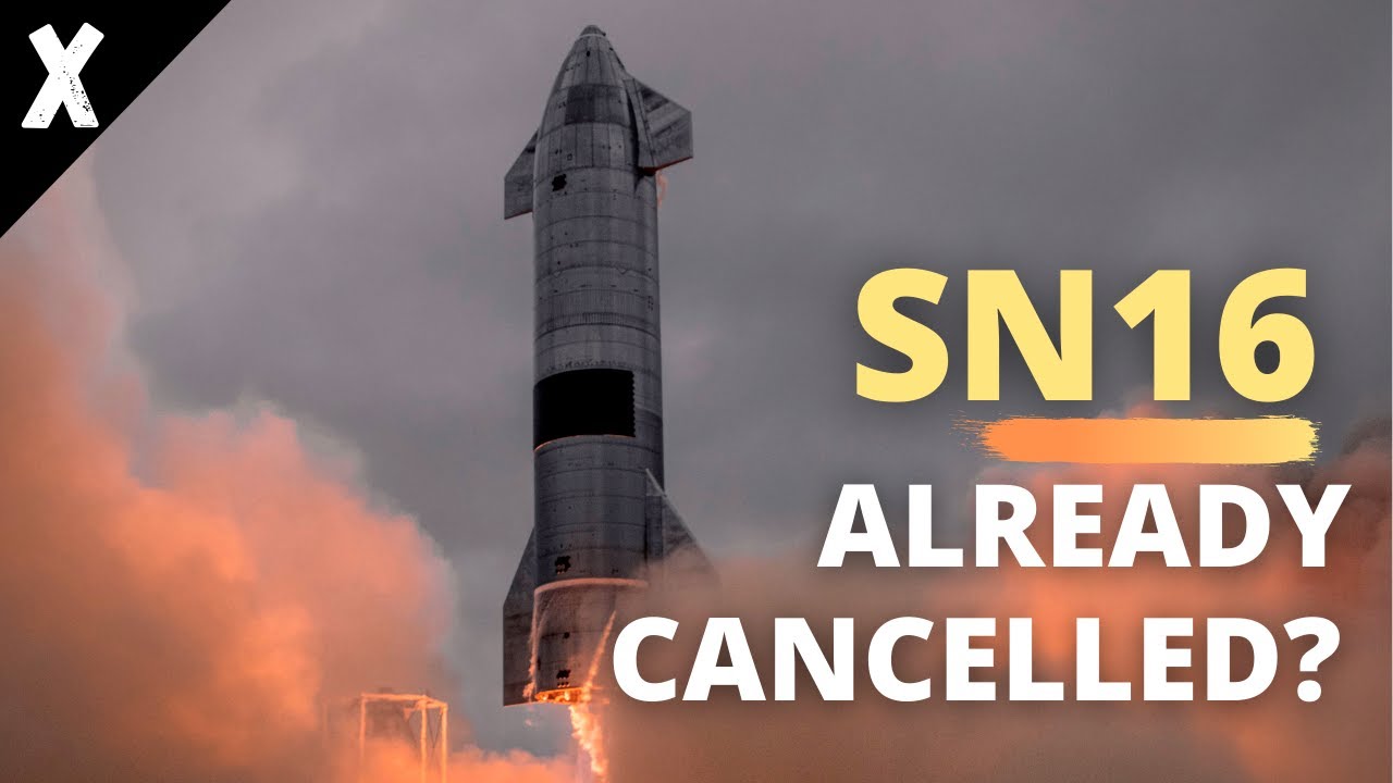 SpaceX Starship SN16 Flight Test Already Cancelled?